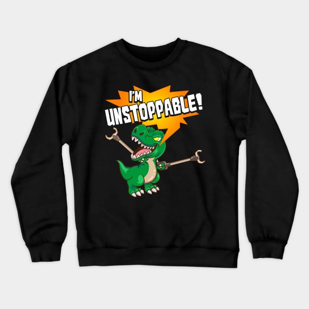 Cute & Funny I Am Unstoppable T-Rex Dinosaur Pun Crewneck Sweatshirt by theperfectpresents